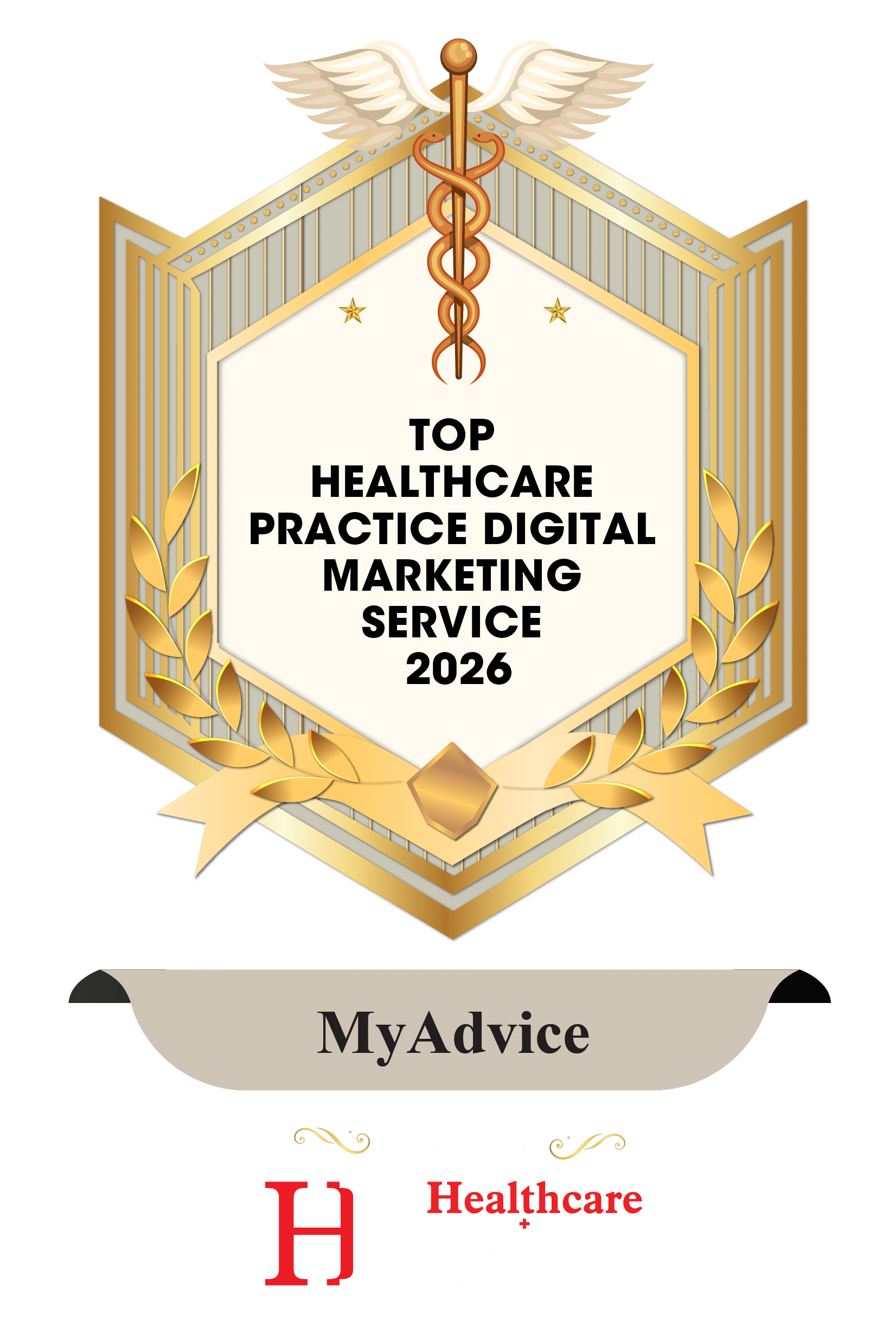 Gold and white award badge for "Top Healthcare Practice Digital Marketing Service 2026," recognizing MyAdvice for excellence in AI-powered marketing, presented by Healthcare Business Review.